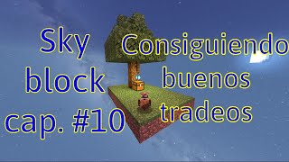 Sky block cap 10 Consiguiendo tradeos [upl. by Mureil]