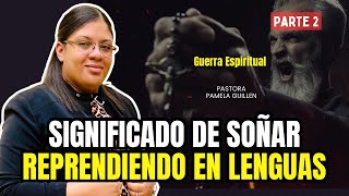 Significado de Soñar Reprendiendo en Lenguas  Pastora Pamela Guillén [upl. by Aneema]