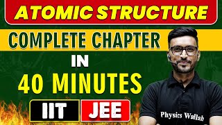 ATOMIC STRUCTURE in 40 Minutes  Complete Chapter for JEE Main amp Advanced [upl. by Rettuc]