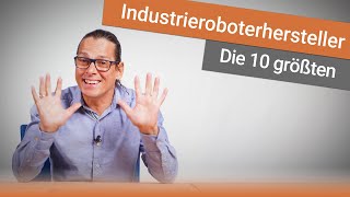 Die 10 GRÖSSTEN Industrieroboterhersteller für den EUMarkt  Werner Hampel  Der Roboterkanal [upl. by Nileuqcaj289]