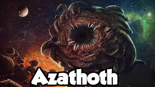 Azathoth The Blind Idiot God  Exploring the Cthulhu Mythos [upl. by Elroy]