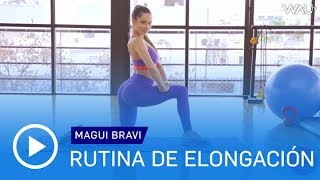 Rutina RÁPIDA DE ELONGACIÓN con Magui Bravi  Magui Fitness  WAU TV [upl. by Ynnaf]