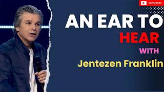 An Ear To Hear with  Jentezen Franklin [upl. by Biggs980]