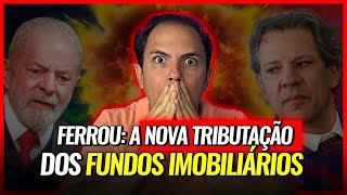 AINDA FAZ SENTIDO INVESTIR EM FIIS Nova tributação dos Fundos Imobiliários [upl. by Pryor742]