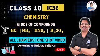 CLASS 10 ICSE  STUDY OF COMPOUNDS  HCl  AMMONIA NITRIC ACID amp SULHURIC ACID  ONE SHOT REVISION💥 [upl. by Gemma945]