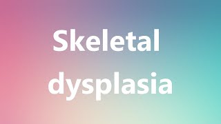 Skeletal dysplasia  Medical Definition and Pronunciation [upl. by Nwahsed244]