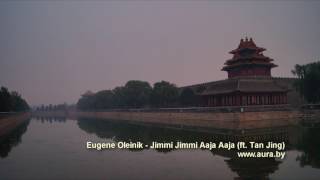 Eugene Oleinik  Jimmi Jimmi Aaja Aaja ft Tan Jing [upl. by Anailuj409]