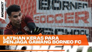 Moment  Dibalik Kiper Borneo FC Yang Hebat Ada Latihan Keras Setiap Hari [upl. by Aivatnahs]