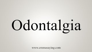 How To Say Odontalgia [upl. by Beisel326]