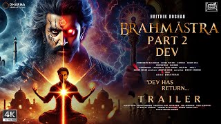 BRAHMĀSTRA 2  Dev Returns  Official Trailer 2024  Ranbir Kapoor Alia Hrithik Roshan  Updates [upl. by Rhett]