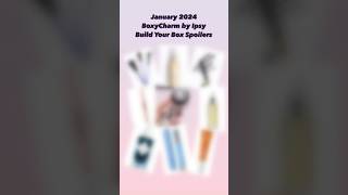 JANUARY 2024 BOXYCHARM BUILD YOUR BOX CHOICE SPOILERS BY IPSY • Sneak Peek amp Spoilers [upl. by Sletten547]