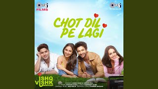 Chot Dil Pe Lagi From quotIshq Vishk Reboundquot [upl. by Htiderem]