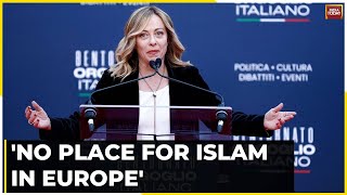 Islam Europe Have Compatibility Problem Italys Giorgia Meloni Says No Place For Islam In Europe [upl. by Ariane]