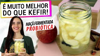 MAÇÃ PROBIÓTICA COMO KEFIR E IOGURTE ESTE É O JEITO CERTO DE FAZER [upl. by Enyaht]