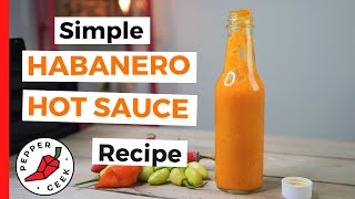 Simple Habanero Hot Sauce Recipe 6 Ingredients  Pepper Geek [upl. by Aryamo]