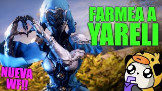 WARFRAME  👽 CONSIGUE A YARELI 👽 NUEVO WARFRAME  GUIA COMPLETA FARM  EN ESPAÑOL  PC [upl. by Yellas307]