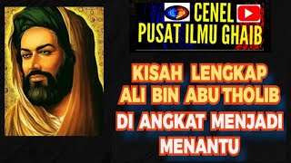 KISAH LENGKAP ALI BIN ABU THOLIB DI ANGKAT MENJADI MENANTU [upl. by Adnirol]