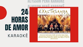 Karaokê  Exaltasamba  24 Horas De Amor [upl. by Melliw]