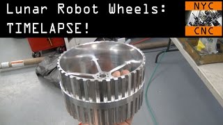 Timelapse CNC Machined Robot Lunar Wheels [upl. by Ecidnak97]