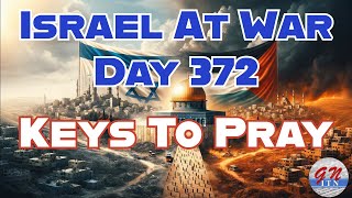 GNITN Special Edition Israel At War Day 372 Keys To Pray [upl. by Tnias]