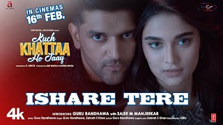 ISHARE TERE Song  Kuch Khattaa Ho Jaay Guru Randhawa Saiee M Manjrekar  Zahrah S Khan [upl. by Ynnahc]