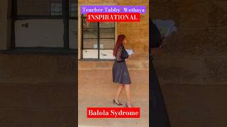 THE BALOLA SYNDROME  Teacher Tabby Wothaya Is Inspirational [upl. by Eissert]