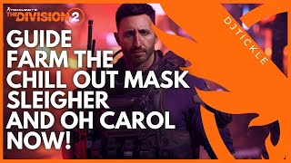 GUIDE HOW TO FARM THE CHILL OUT MASK SLEIGHER AND OH CAROL FAST TheDivision2 [upl. by Socha622]