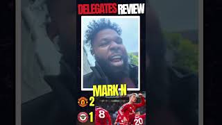 Man Utd vs Brentford 21  Delegates Review  marknMUFCfan  I Told You All We Got This 👊🏿 [upl. by Bodkin]