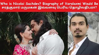 Nicholai Sachdev Biography  Varalakshmi Sarathkumar Fiancee  What Business Nicholai Owns [upl. by Ogg536]