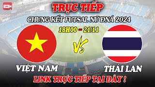 TRỰC TIẾP ĐTVN vs THÁI LAN  CHUNG KẾT FUTSAL NỮ ĐNÁ 2024  HÔM NAY 21112024 [upl. by Fording]