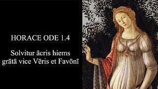 HORACE ODE 14 Solvitur ācris hiems grātā vice Vēris et Favōnī in Latin amp English [upl. by Nariko]