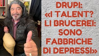 LINTERVISTA  DRUPI 7 di 8 «I TALENTSHOW LI BRUCEREI SONO FABBRICHE DI DEPRESSI» [upl. by Casady]