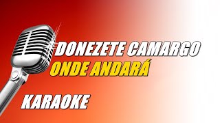 Donizete Camargo  Onde Andará Karaoke [upl. by Graig]