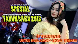 DJ SPESIAL TAHUN BARU UNTUK YANG MASIH JOMBLO TERBARU 2018 [upl. by Soren]