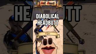 Diabolical Headbutt  halfsword [upl. by Oiramat489]