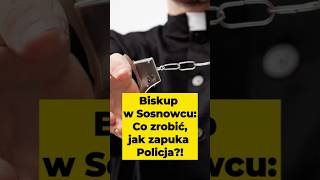 🟡Biskup w Sosnowcu Co zrobić jak zapuka Policja ksiądz [upl. by Cocke]