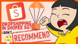 Heres Why I Do Not Recommend Dropshipping on Shopee SG [upl. by Oiznun]