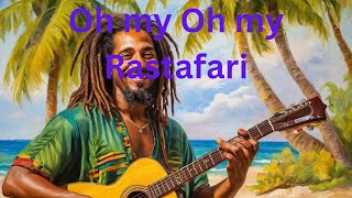 Oh my Oh my Rastafari  Reggae [upl. by Rosa52]