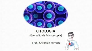 Citologia  Evolução da microscopia [upl. by Anelegna]