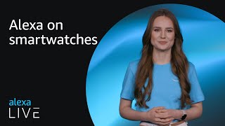 Alexa on smartwatches  Alexa Live 2022 [upl. by Ellehcin]