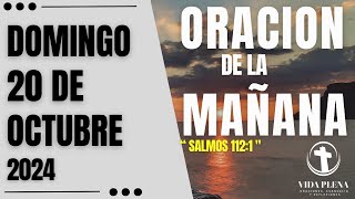 Oracion de la Mañana Del dia Domingo 20 Octubre del 2024  Salmos 1121 [upl. by Edvard267]