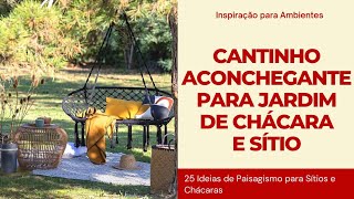 CANTINHO ACONCHEGANTE PARA JARDIM DE CHACARA E SITIO  25 IDEIAS DE PAISAGISMO PARA SITIOS E CHACARA [upl. by Ingaberg753]