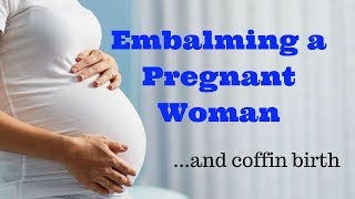 Embalming a Pregnant Womanand coffin birth [upl. by Asira]