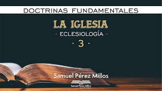 21 Doctrinas fundamentales  La Iglesia III  Samuel Pérez Millos [upl. by Girardi118]