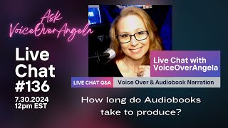 How long do Audiobooks take to produce VO Live Chat 136 [upl. by Binah730]