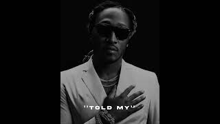 FREE Future Type Beat Told my [upl. by Lamdin106]