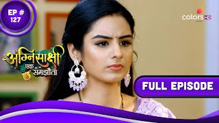 Agnisakshi…Ek Samjhauta  अग्निसाक्षीएक समझौता  Episode 127  28 July 2023 [upl. by Coster]