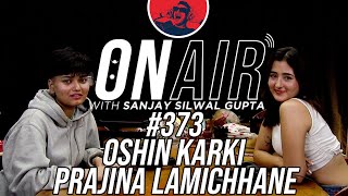 On Air With Sanjay 373  Oshin Karki And Prajina [upl. by Epillihp]