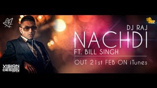 DJ Raj ft Bill Singh  Nachdi Official Video [upl. by Iroc]