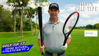 PT2 USING YOUR NATURAL ATHLETICISM TENNIS  BASEBALL  Paddys Golf Tip 17  Padraig Harrington [upl. by Hartzell]